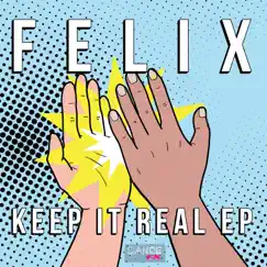 Keep It Real - EP by FELIX album reviews, ratings, credits