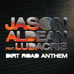 Dirt Road Anthem (Remix) [feat. Ludacris] - Single - Jason Aldean