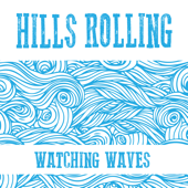 Watching Waves - Hills Rolling