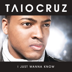 Taio Cruz - I Just Wanna Know (Radio Edit) - 排舞 音乐