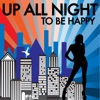 Up All Night - to Be Happy