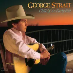 Chill of an Early Fall - George Strait