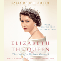 Sally Bedell Smith - Elizabeth the Queen: The Life of a Modern Monarch (Unabridged) artwork
