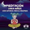 Meditación para Niños - Cura Natural para el Insomnio, Terapia de Sonido Zen, Dulce Sueños album lyrics, reviews, download
