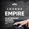 Lounge Empire (25 Afterwork Anthems), Vol. 1