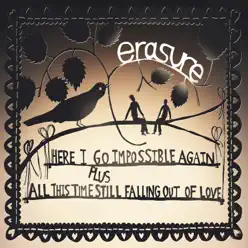 Here I Go Impossible Again (Single Mix) / All This Time Still Falling Out of Love - Single - Erasure