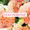Stay Positive - Relieve Stress & Fight Depression, Background Music to Start the Day with a Smile album lyrics, reviews, download