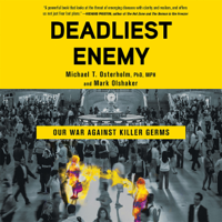 Michael T. Osterholm Phd., M.P.H. & Mark Olshaker - Deadliest Enemy artwork