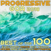 Progressive Goa 2018 - Best of Top 100 Electronic Dance, Acid Techno, House Rave Anthems, Psytrance artwork