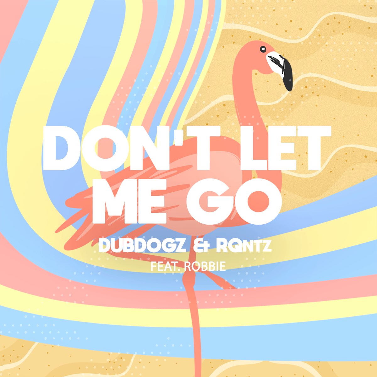 Summer don t go. Don't Let me go. Dubdogz RQNTZ feat Robbie - dont Let me go Remake. Don't Let me go Radio Edit. Dubdogz - Beggin’ album.