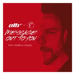 Message out to You (Extended Mix) [feat. Robbin & Jonnis] - Single - ATB