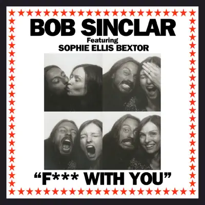 F*** With You (Remixes) [feat. Sophie Ellis-Bextor] - EP - Bob Sinclar