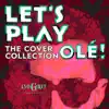 Let's Play Olé! The Cover Collection album lyrics, reviews, download