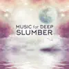 Stream & download Music for Deep Slumber: Perfect Selection of Calming, Relaxing & Soothing Sounds