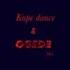 Ogede & Kupe Dance Mix (Afro) - Single album lyrics, reviews, download