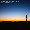 Who You Say I Am (Acoustic Version) - Single