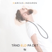 Marcus Lindgren - Tänd eld på det