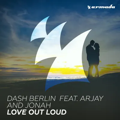 Love Out Loud (feat. Arjay & Jonah) - Single - Dash Berlin Love Out Loud (feat. Arjay & Jonah) - Single - Dash Berlin