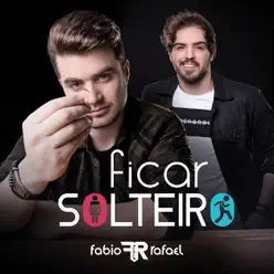 Ficar Solteiro - Single - Fabio e Rafael Ficar Solteiro - Single - Fabio e Rafael