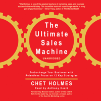 Chet Holmes - The Ultimate Sales Machine: Turbocharge Your Business With Relentless Focus on 12 Key Strategies artwork