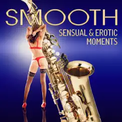 Smooth Sensual & Erotic Moments: Romantic Jazz Moods, Sax Music Background, Hot Taste of Love, Touch, Massage, Sexy Relaxing with Partner by Jazz Erotic Lounge Collective album reviews, ratings, credits