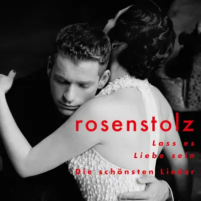 Lass es Liebe sein - Die schönsten Lieder (Deluxe Edition) - Rosenstolz
