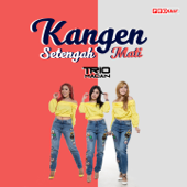 Kangen Setengah Mati by Trio Macan - cover art