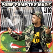 JK - Pomp Pomp Tha Music (feat. Tru-Skool)