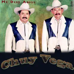 Me Dijo Adiós - Chuy Vega Me Dijo Adiós - Chuy Vega