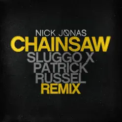 Chainsaw (Sluggo x Patrick Russel Remix) - Single - Nick Jonas 