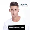 Amor da Sua Cama - Single album lyrics, reviews, download