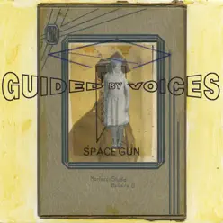 Space Gun - Guided By Voices