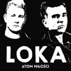 Loka - Atom Miłości