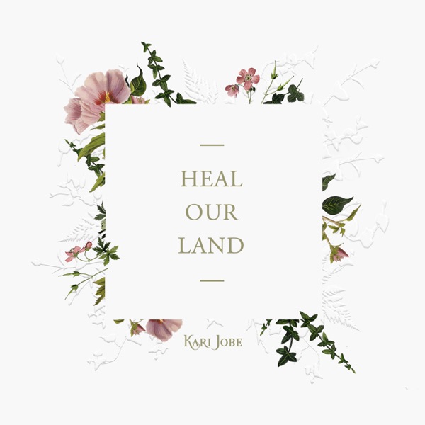 Heal Our Land - Single - Kari Jobe