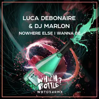 Nowhere Else I Wanna Be - Single by Luca Debonaire & DJ Marlon album reviews, ratings, credits