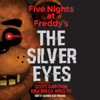 Scott Cawthon & Kira Breed-Wrisley - Five Nights at Freddy's, Book 1: The Silver Eyes artwork