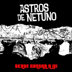 Skate Contra a Lei - Single - Astros de Netuno