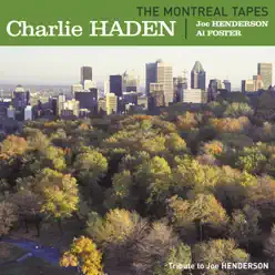 The Montreal Tapes - Tribute to Joe Henderson (Live) - Charlie Haden The Montreal Tapes - Tribute to Joe Henderson (Live) - Charlie Haden