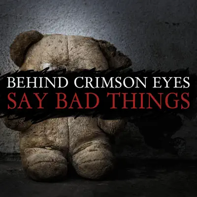 Say Bad Things - Single - Behind Crimson Eyes