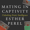 Mating in Captivity - Esther Perel