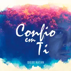 Confio em Ti - Single - Diego Natan Confio em Ti - Single - Diego Natan