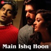 Main Ishq Hoon - Single