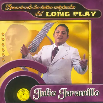 Rescatando los Éxitos Originales del Long Play - Julio Jaramillo