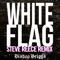 White Flag (Steve Reece Remix) - Single