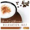 Sunday Morning: Relaxation Jazz Instrumental Music, Easy Listening Bakcground, Soothing Moods, Soft Atmospheres album lyrics, reviews, download