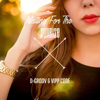 Waiting For the Sunrise - Single by D-Groov & VIPP CODE album reviews, ratings, credits