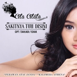 Cita Citata - Sakitnya Tuh Disini