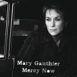 Mercy Now (Bonus Track) - Mary Gauthier