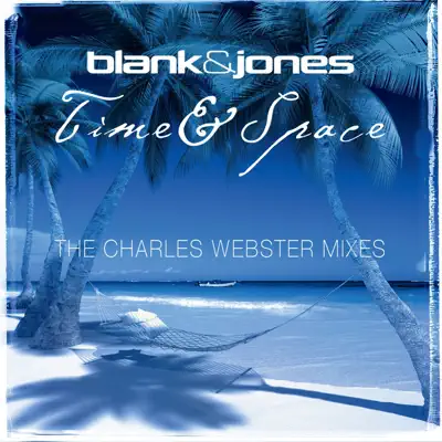 Time & Space (The Charles Webster Mixes) - Single - Blank & Jones
