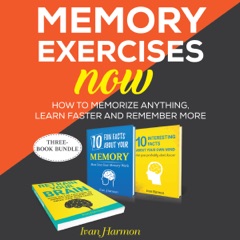 Memory Exercises Now: How to Memorize Anything, Learn Faster and Remember More (Unabridged)